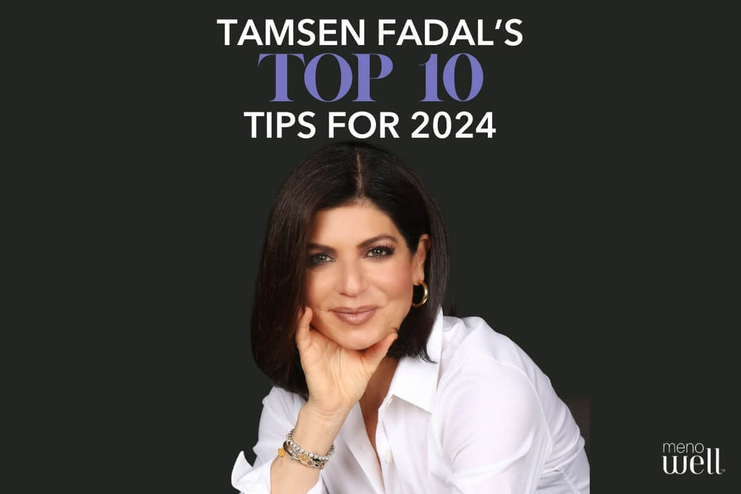 Tamsen Fadal's Top 10 Tips to MenoWell in 2024