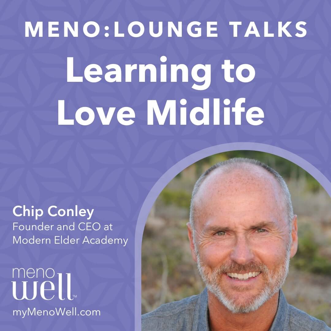 Chip Conley on the MenoLounge: Learning to Love Midlife Transcript